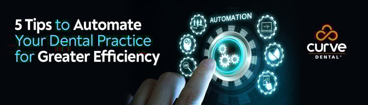 5 Tips to Automate Your Dental Practice for Greater Efficiency