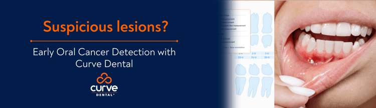 Suspicious Lesions? Early Oral Cancer Detection with Curve Dental