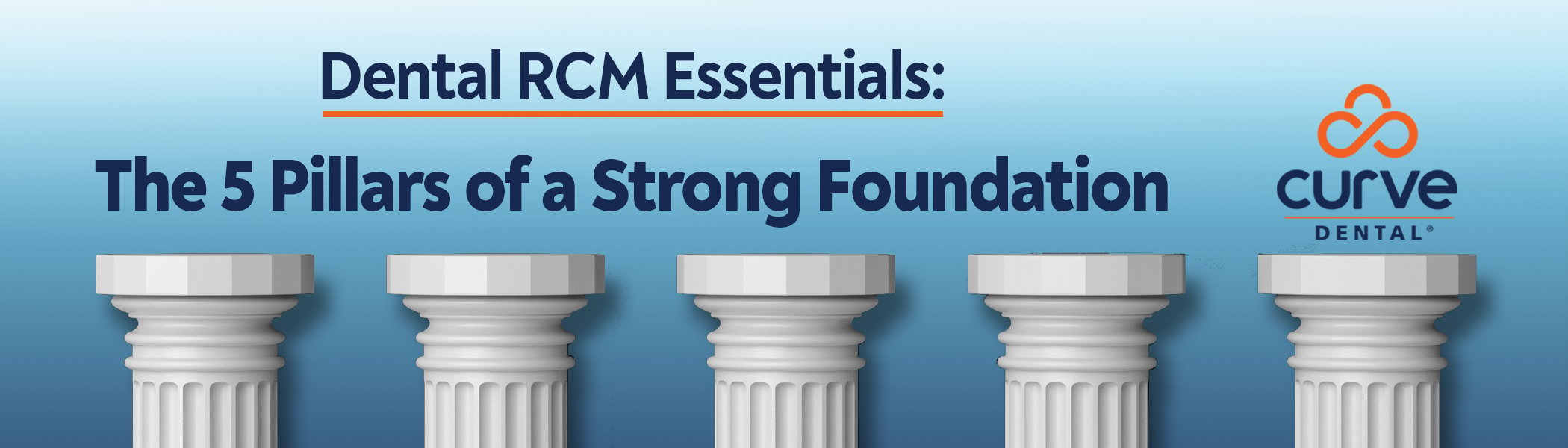 Dental RCM Essentials: The 5 Pillars of a Strong Foundation