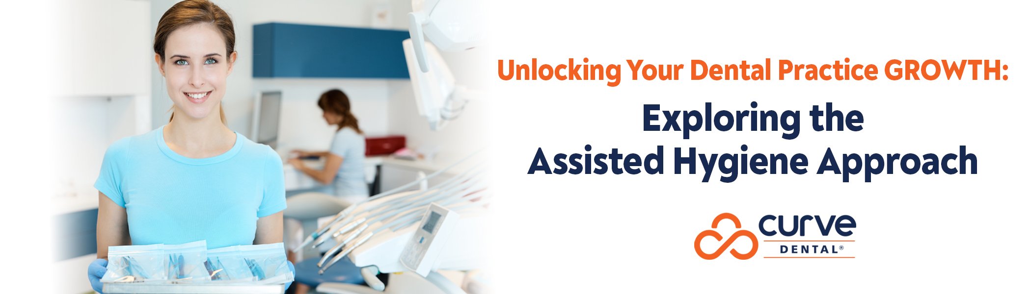 Unlocking Your Dental Practice Growth: Exploring the Assisted Hygiene Approach