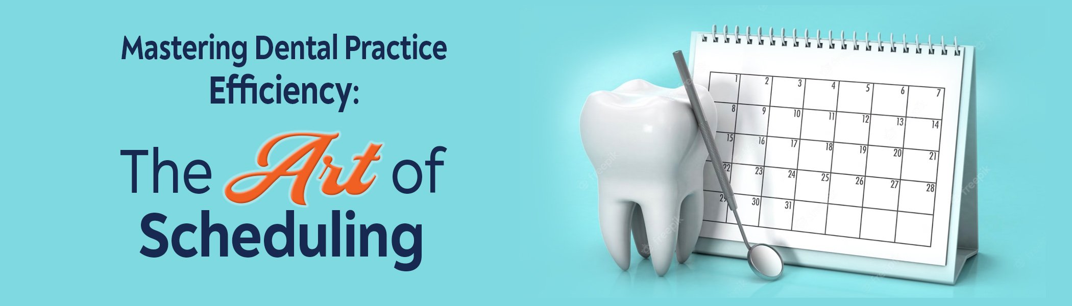 Mastering Dental Practice Efficiency: The Art of Scheduling