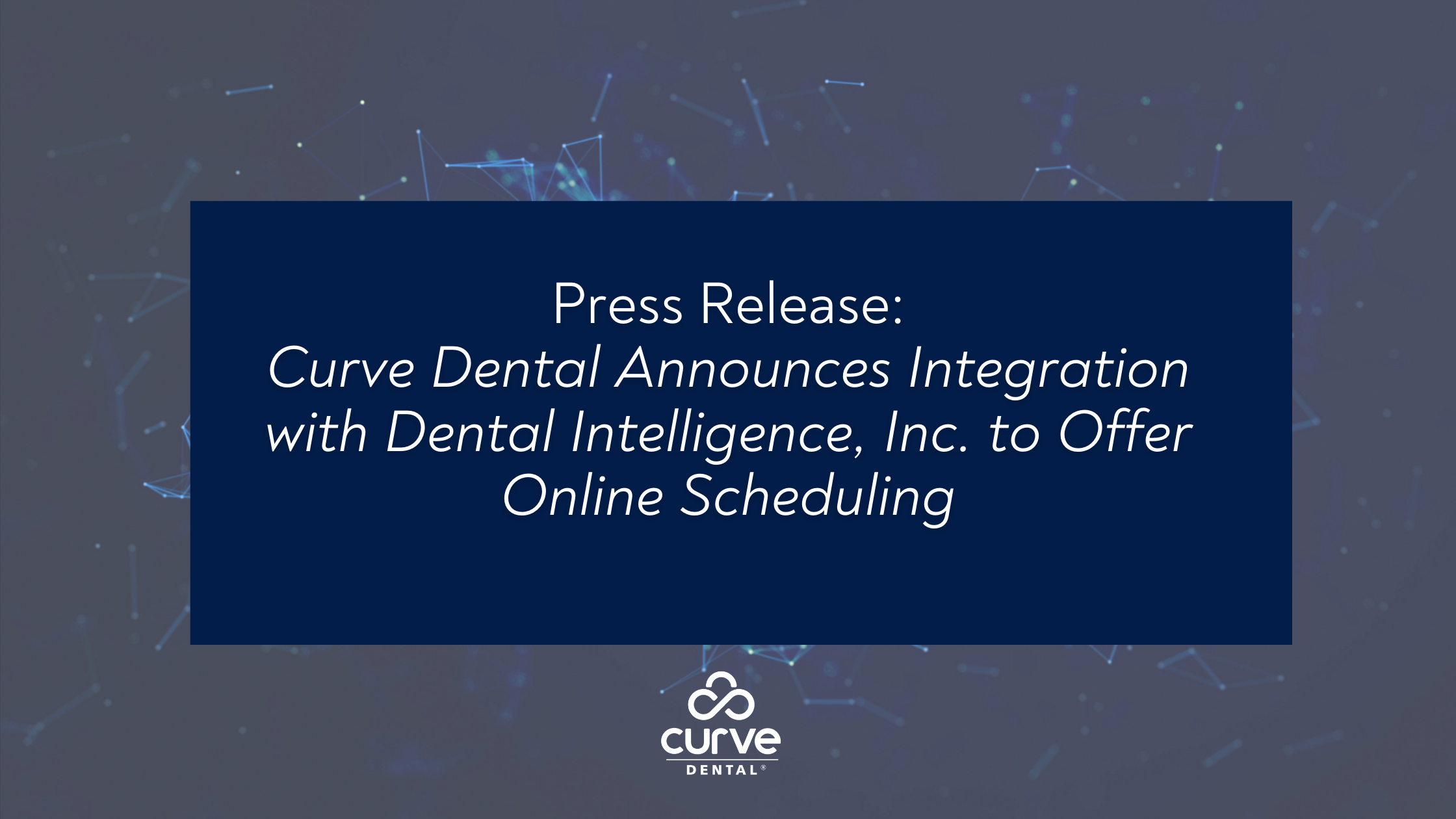 Curve Dental Announces Integration with Dental Intelligence, Inc. to Offer Online Scheduling