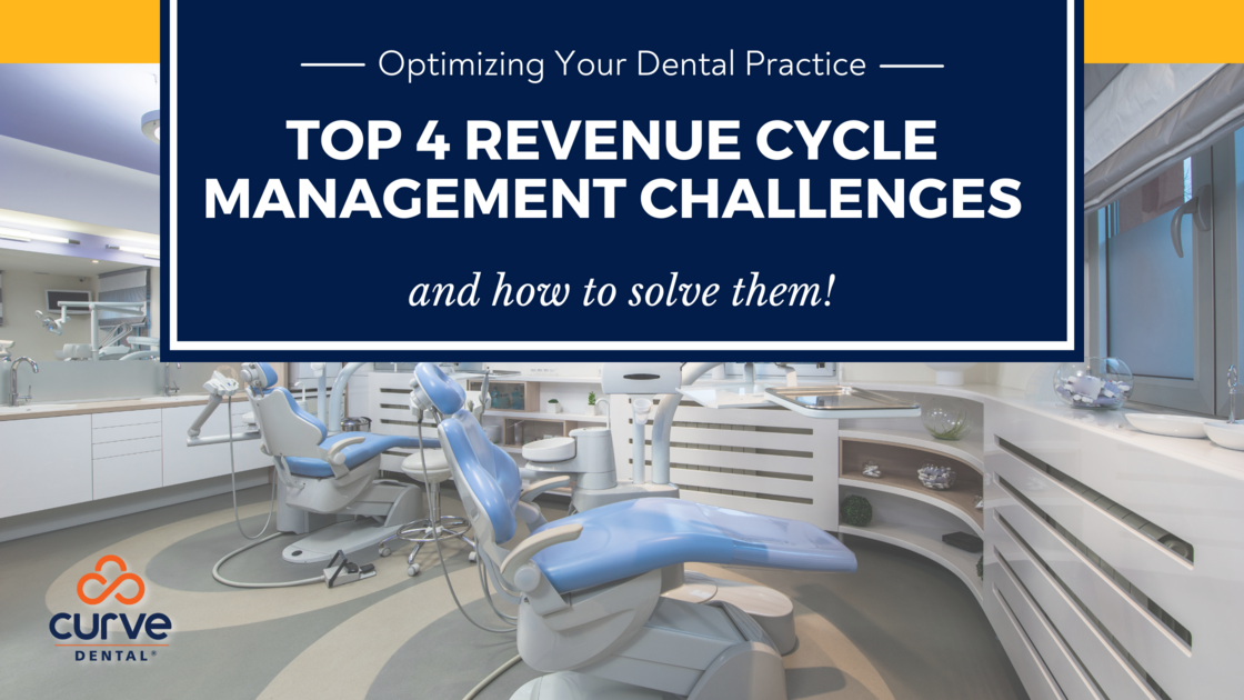 Top 4 Revenue Cycle Management Challenges for Dental Practices