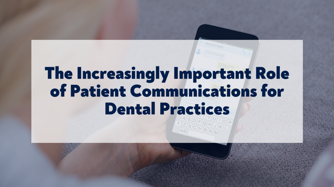 The Increasingly Important Role of Patient Communications for Dental Practices
