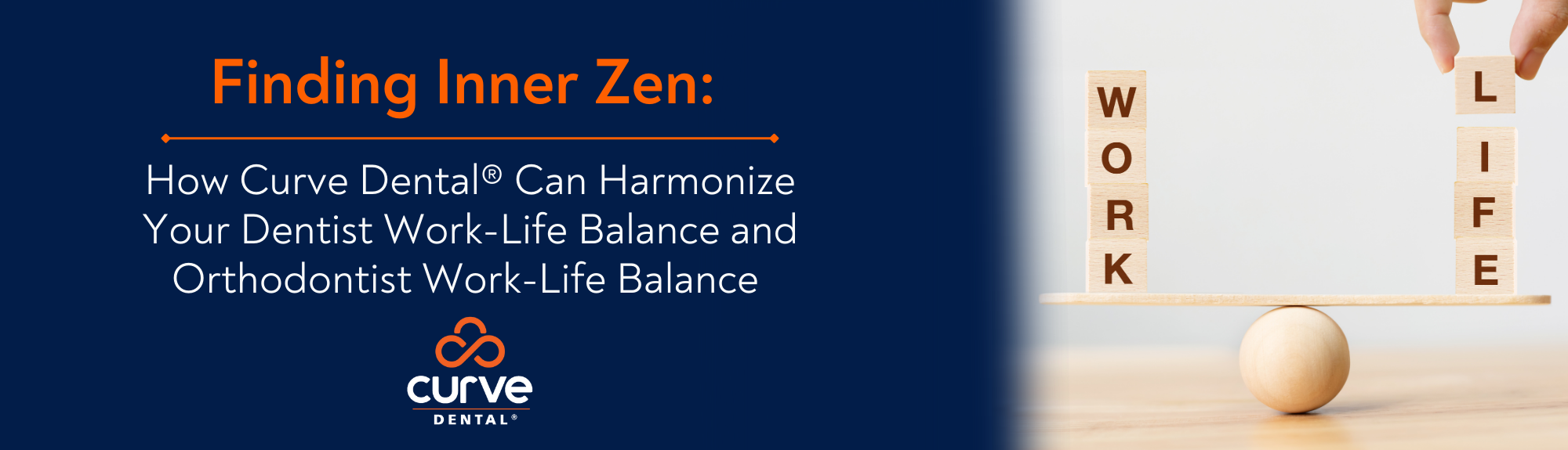Finding Inner Zen: How Curve Dental Helps Dentists & Orthodontists Achieve Work-Life Balance Harmony