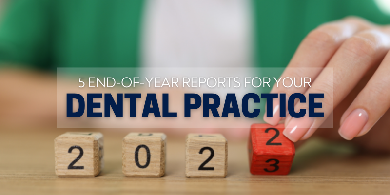 Reports that Dental Managers Need to Pull for Year End