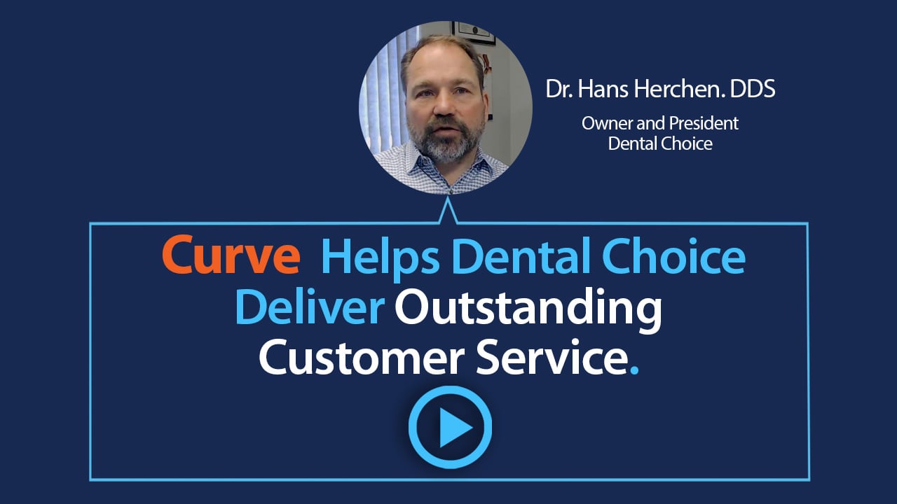 Testimonial: Curve Helps Dental Choice Deliver Outstanding Customer Service